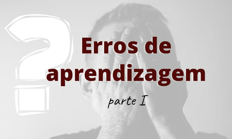 Erros que impedem de falar fluentemente – parte 1